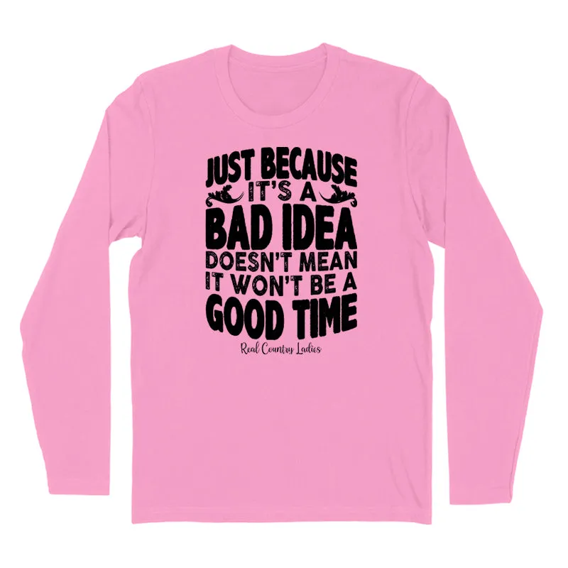 Just Because It's A Bad Idea Black Print Hoodies & Long Sleeves