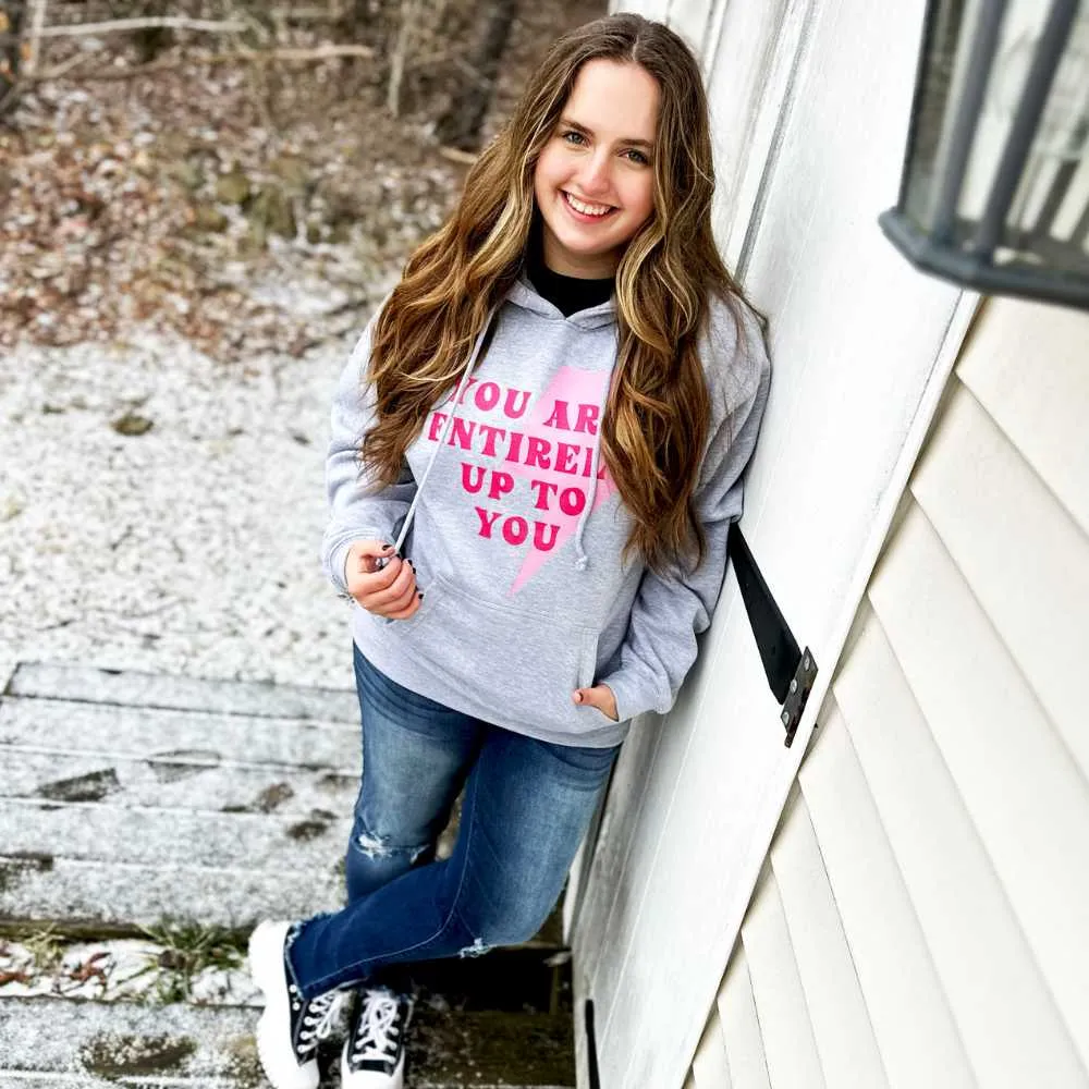 "You Are Entirely Up To You " Super Soft Hoodies