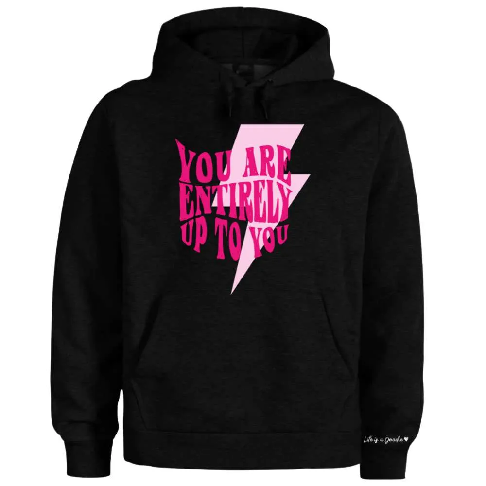 "You Are Entirely Up To You " Super Soft Hoodies